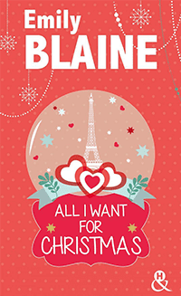 C'est la couverture de "All I want for Christmas" écrit par Emily Blaine. On voit une boule de Noël avec la tour Eiffel à l'intérieur. On voit aussi des coeurs et des branches de gui avec des flocons de neige. la couverture est dans les tons rouge / orangé.